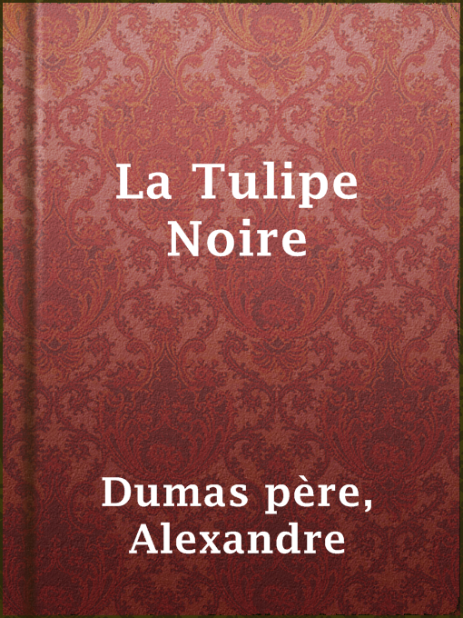 Title details for La Tulipe Noire by Alexandre Dumas père - Available